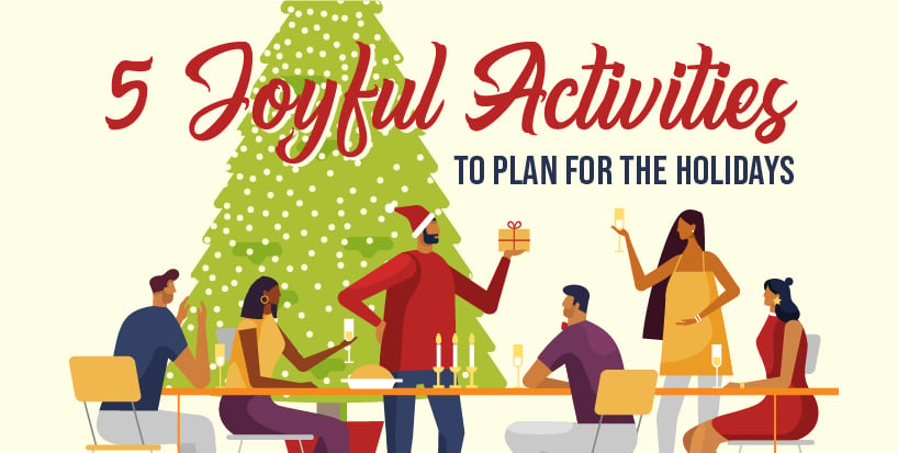 5 Joyful Activities to Plan for the Holidays