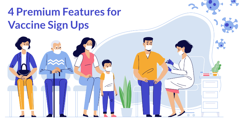 illustration of people getting vaccinated with 4 premium features for vaccine sign ups text