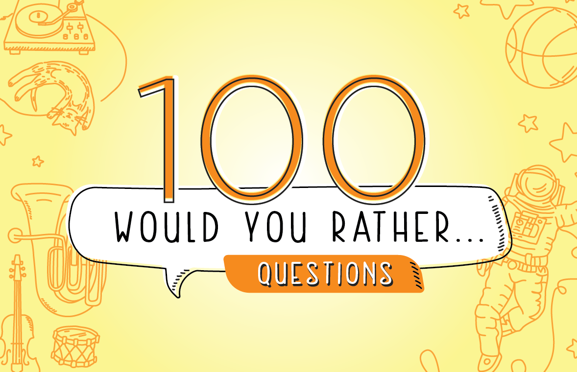 100 Would You Rather Questions