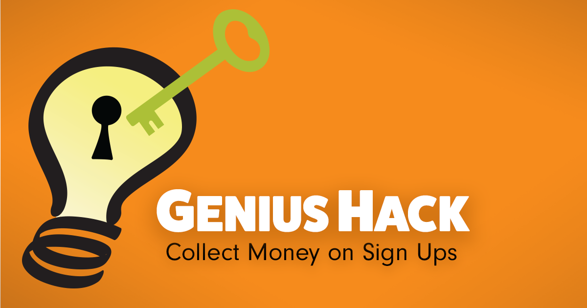 Genius Hack: Collect Money on Sign Ups